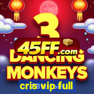 cris vip full